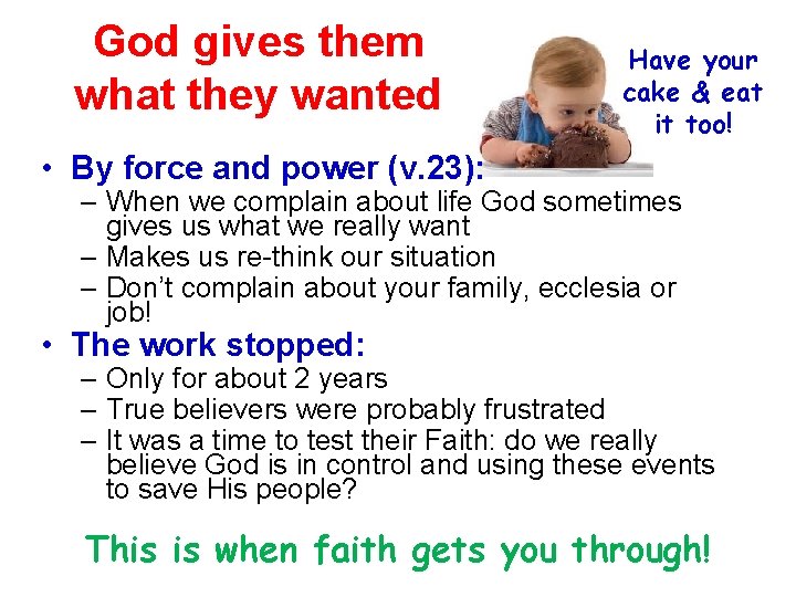 God gives them what they wanted Have your cake & eat it too! •