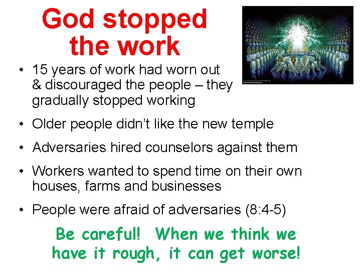 God stopped the work • 15 years of work had worn out & discouraged