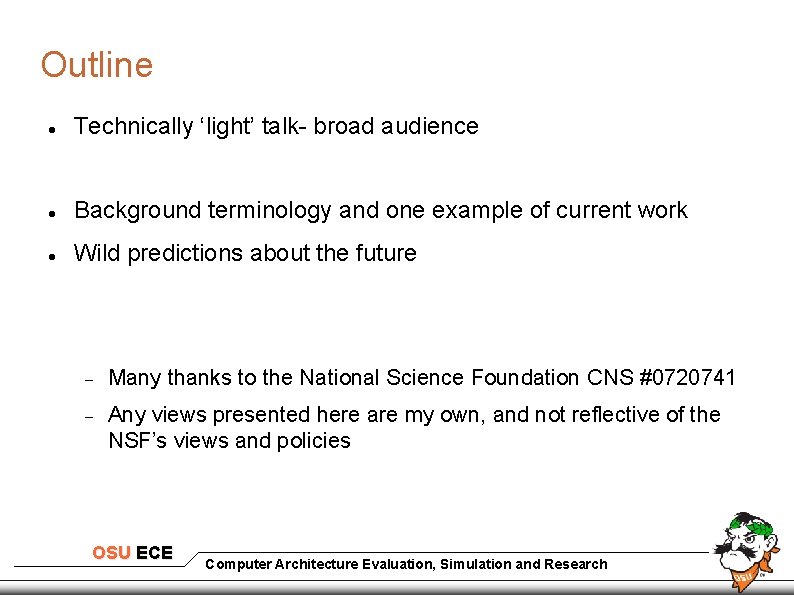 Outline Technically ‘light’ talk- broad audience Background terminology and one example of current work