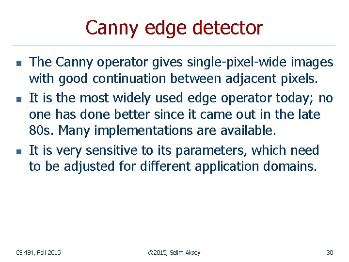 Canny edge detector n n n The Canny operator gives single-pixel-wide images with good