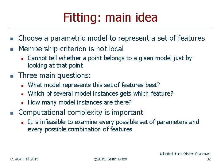 Fitting: main idea n n Choose a parametric model to represent a set of