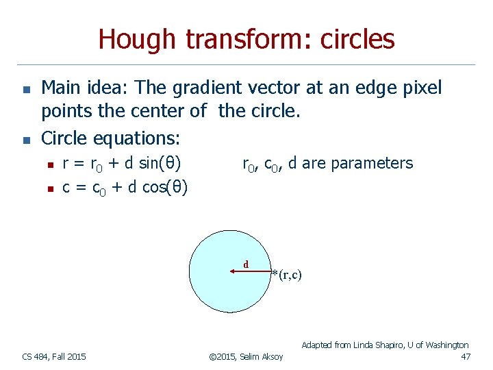 Hough transform: circles n n Main idea: The gradient vector at an edge pixel