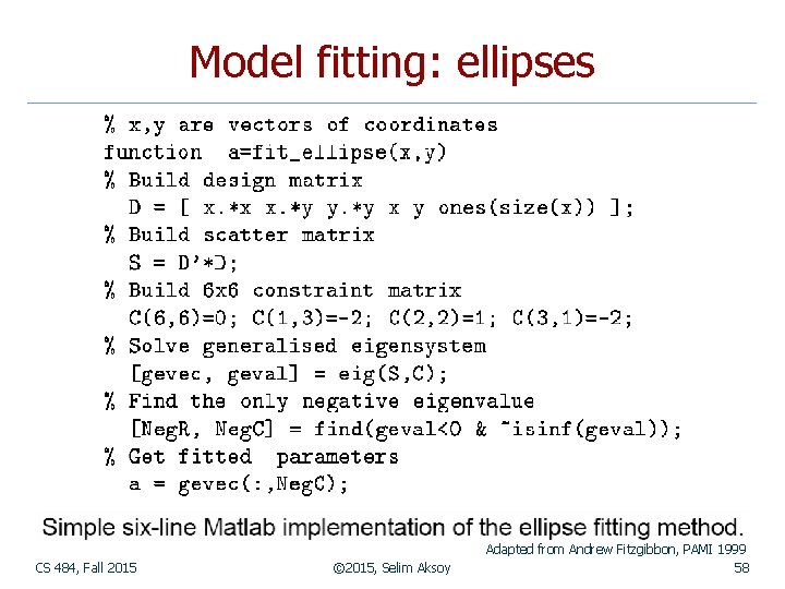 Model fitting: ellipses CS 484, Fall 2015 © 2015, Selim Aksoy Adapted from Andrew