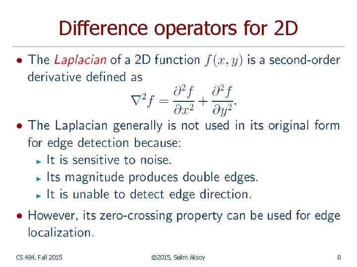 Difference operators for 2 D CS 484, Fall 2015 © 2015, Selim Aksoy 8