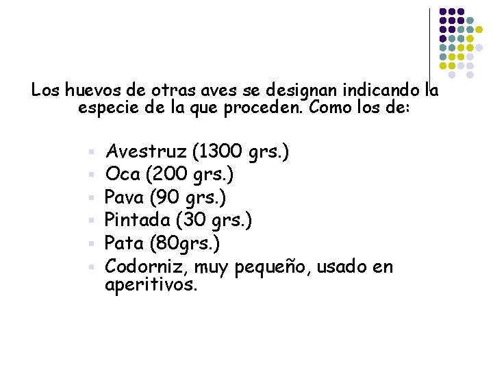 Los huevos de otras aves se designan indicando la especie de la que proceden.