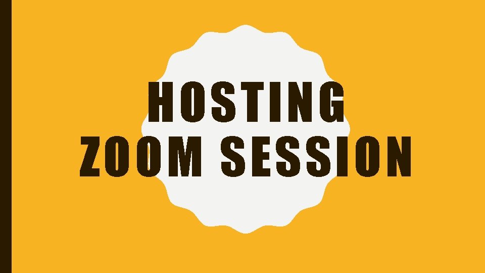 HOSTING ZOOM SESSION 