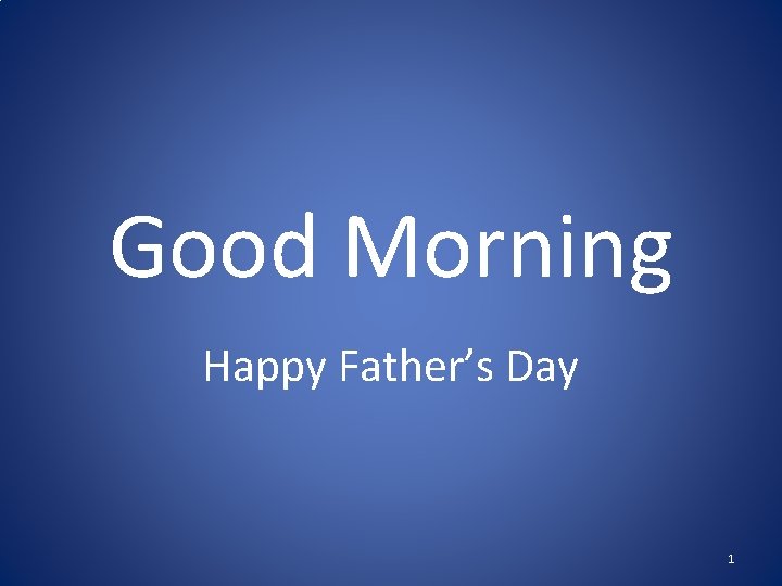 Good Morning Happy Father’s Day 1 Good Morning Happy Father’s Day 1
