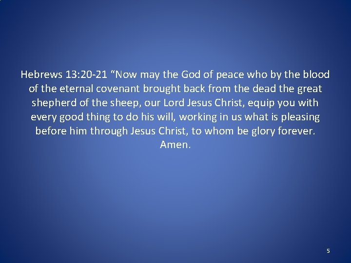 Hebrews 13: 20 -21 “Now may the God of peace who by the blood Hebrews 13: 20 -21 “Now may the God of peace who by the blood