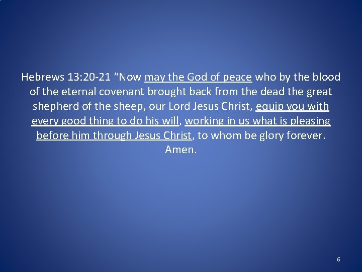 Hebrews 13: 20 -21 “Now may the God of peace who by the blood Hebrews 13: 20 -21 “Now may the God of peace who by the blood