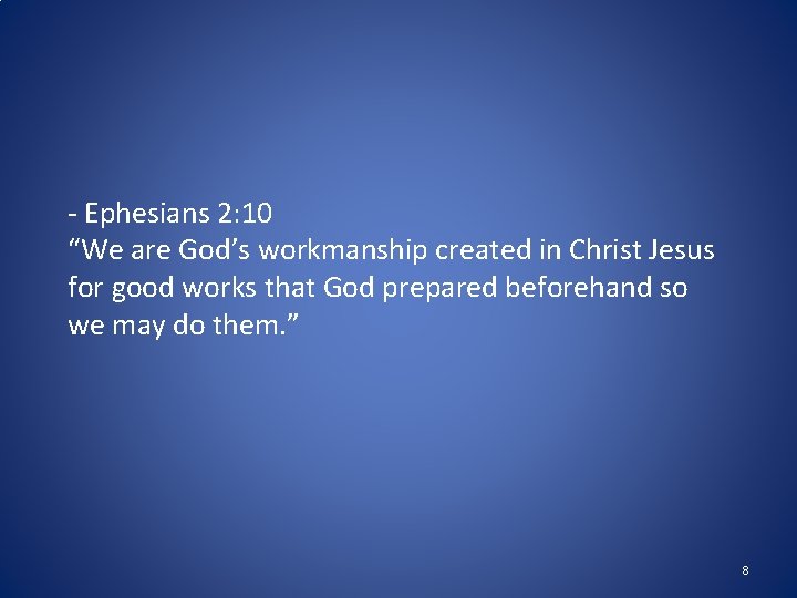 - Ephesians 2: 10 “We are God’s workmanship created in Christ Jesus for good - Ephesians 2: 10 “We are God’s workmanship created in Christ Jesus for good