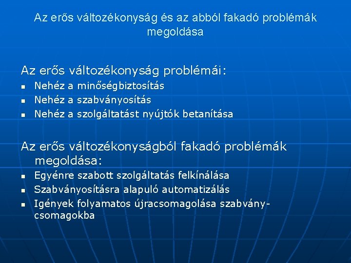 Az erős változékonyság és az abból fakadó problémák megoldása Az erős változékonyság problémái: n