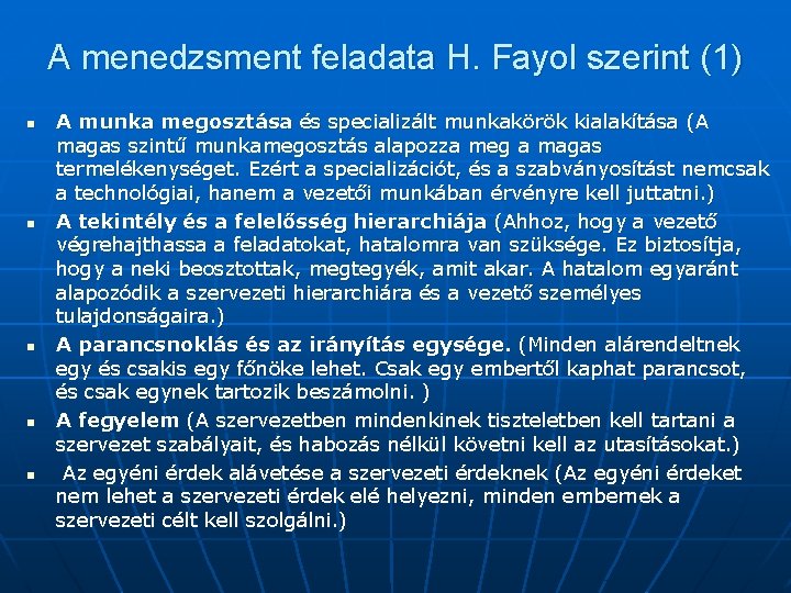 A menedzsment feladata H. Fayol szerint (1) n n n A munka megosztása és