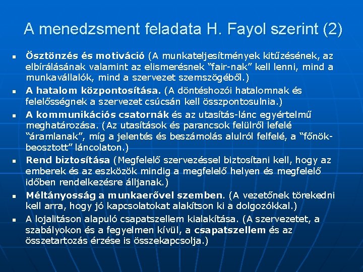 A menedzsment feladata H. Fayol szerint (2) n n n Ösztönzés és motiváció (A