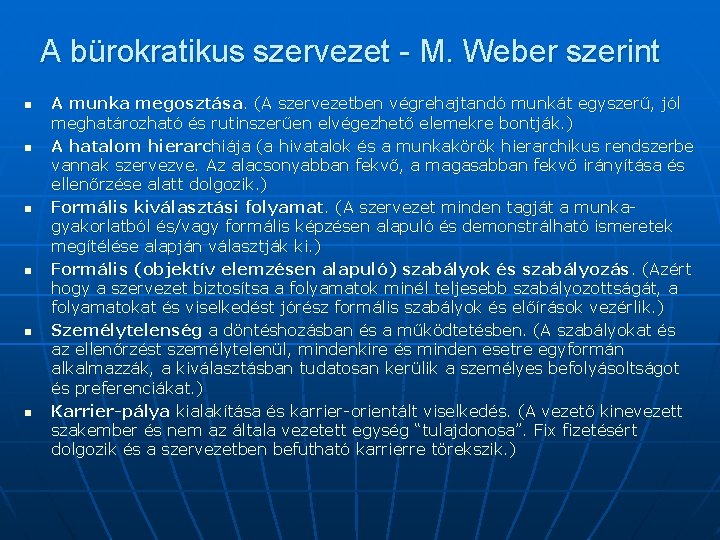 A bürokratikus szervezet - M. Weber szerint n n n A munka megosztása. (A