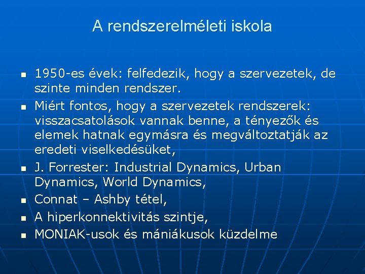 A rendszerelméleti iskola n n n 1950 -es évek: felfedezik, hogy a szervezetek, de