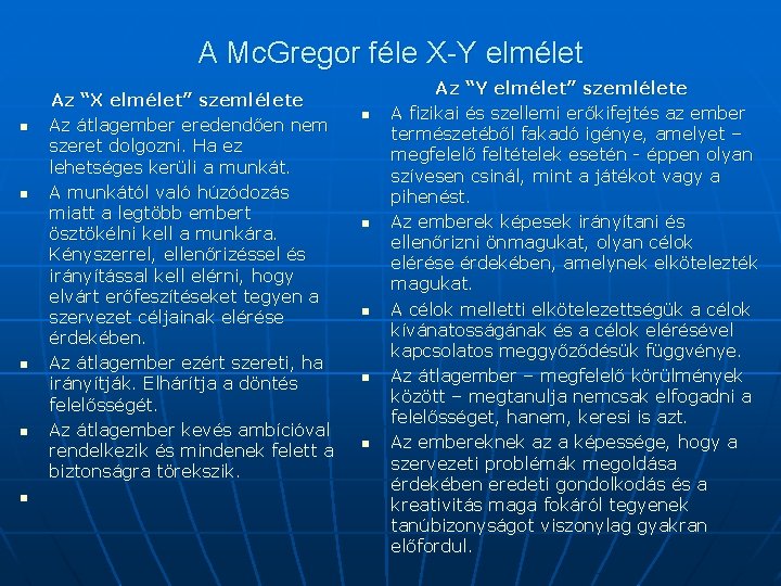 A Mc. Gregor féle X-Y elmélet n n n Az “X elmélet” szemlélete Az