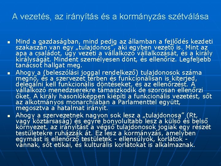 A vezetés, az irányítás és a kormányzás szétválása n n n Mind a gazdaságban,