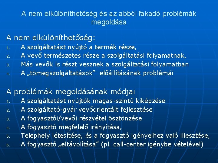 A nem elkülöníthetőség és az abból fakadó problémák megoldása A nem elkülöníthetőség: 1. 2.