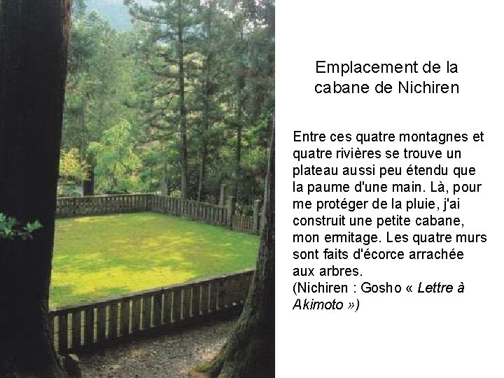 Emplacement de la cabane de Nichiren Entre ces quatre montagnes et quatre rivières se