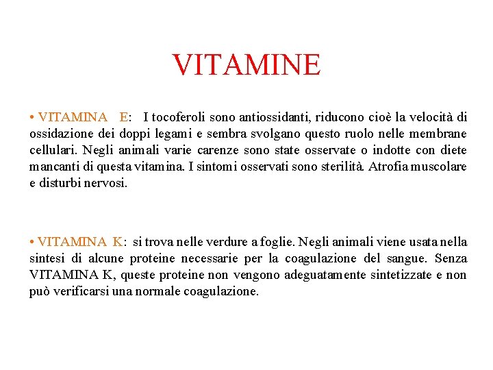 VITAMINE • VITAMINA E: I tocoferoli sono antiossidanti, riducono cioè la velocità di ossidazione