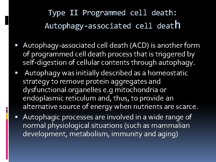 Type II Programmed cell death: Autophagy-associated cell death (ACD) is another form of programmed