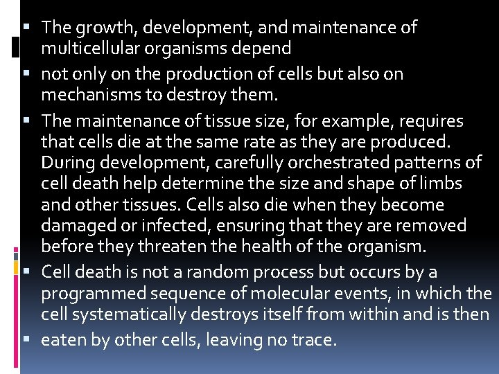  The growth, development, and maintenance of multicellular organisms depend not only on the