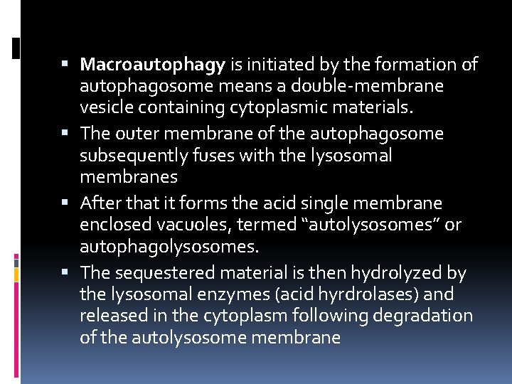  Macroautophagy is initiated by the formation of autophagosome means a double-membrane vesicle containing