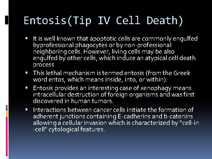 Entosis(Tip IV Cell Death) It is well known that apoptotic cells are commonly engulfed