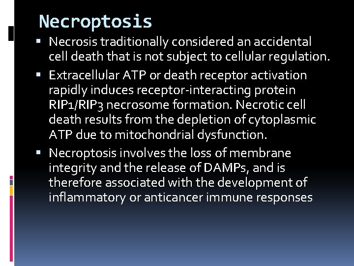 Necroptosis Necrosis traditionally considered an accidental cell death that is not subject to cellular