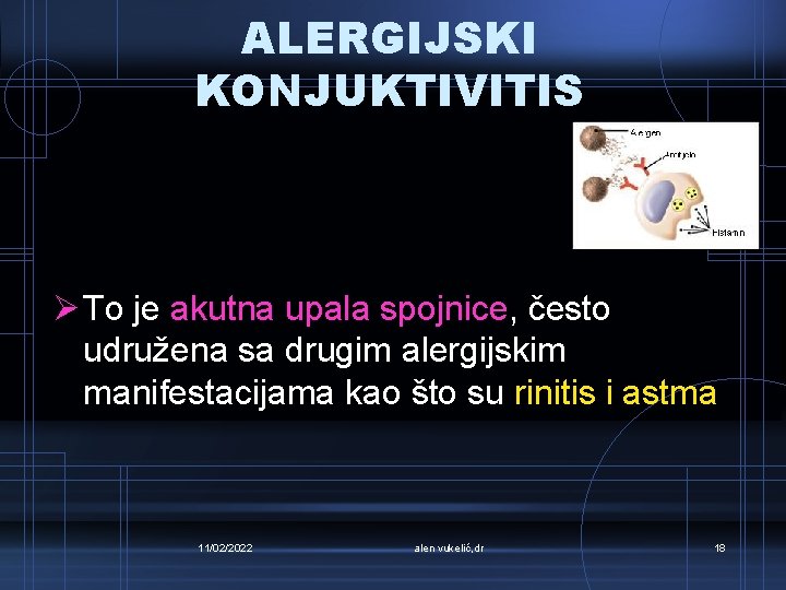 ALERGIJSKI KONJUKTIVITIS Ø To je akutna upala spojnice, često udružena sa drugim alergijskim manifestacijama