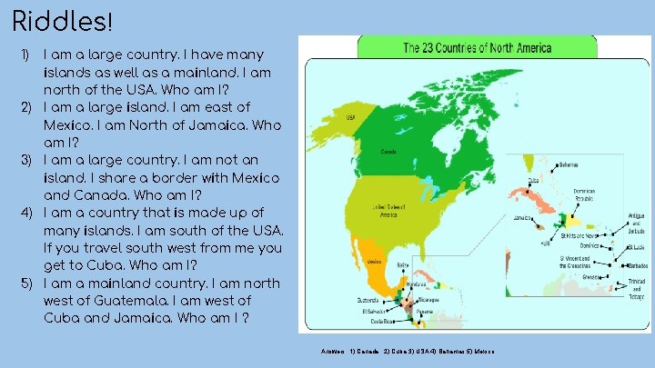 Riddles! 1) 2) 3) 4) 5) I am a large country. I have many