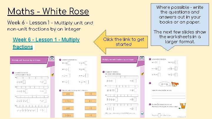 Where possible - write the questions and answers out in your books or on