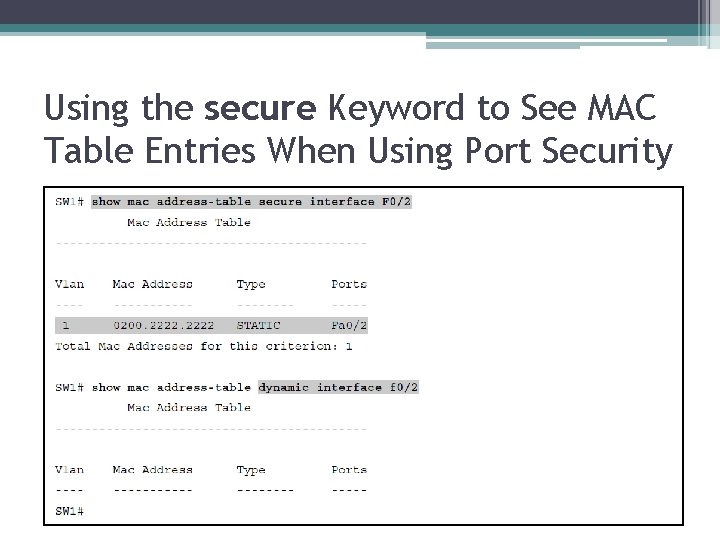 Using the secure Keyword to See MAC Table Entries When Using Port Security 