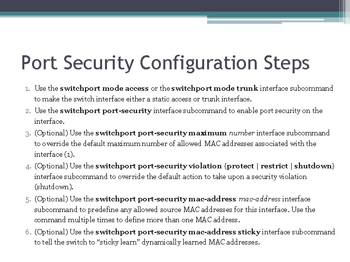 Port Security Configuration Steps 1. Use the switchport mode access or the switchport mode