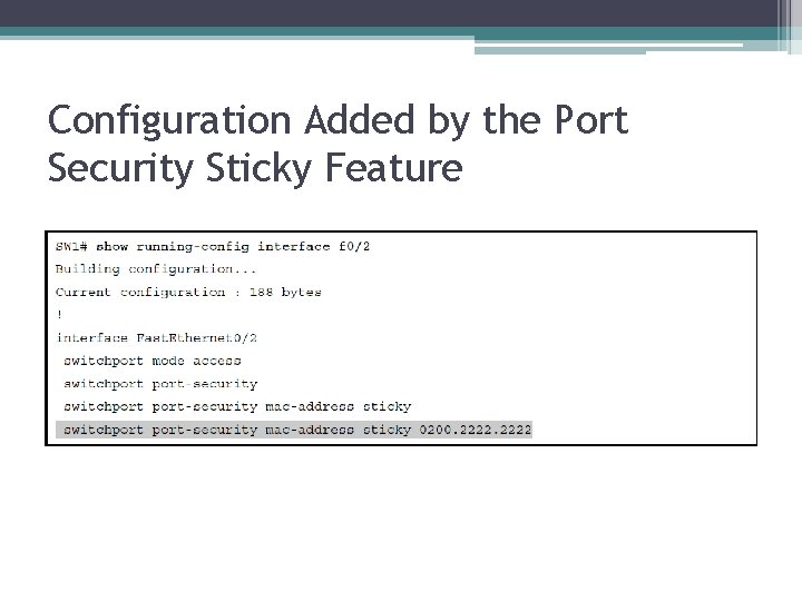 Configuration Added by the Port Security Sticky Feature 