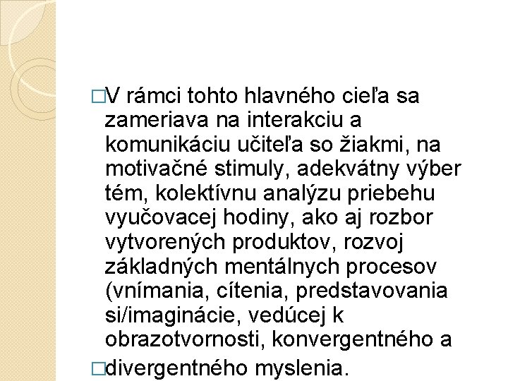 �V rámci tohto hlavného cieľa sa zameriava na interakciu a komunikáciu učiteľa so žiakmi,