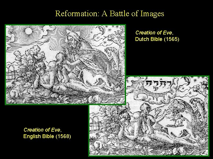 Reformation: A Battle of Images Creation of Eve, Dutch Bible (1565) Creation of Eve,