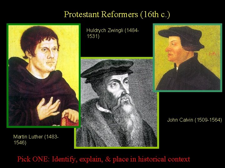 Protestant Reformers (16 th c. ) Huldrych Zwingli (14841531) John Calvin (1509 -1564) Martin