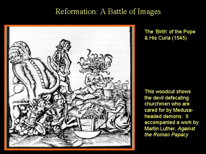 Reformation: A Battle of Images The ‘Birth’ of the Pope & His Curia (1545)