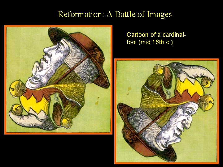 Reformation: A Battle of Images Cartoon of a cardinalfool (mid 16 th c. )