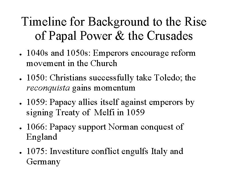 Timeline for Background to the Rise of Papal Power & the Crusades ● ●