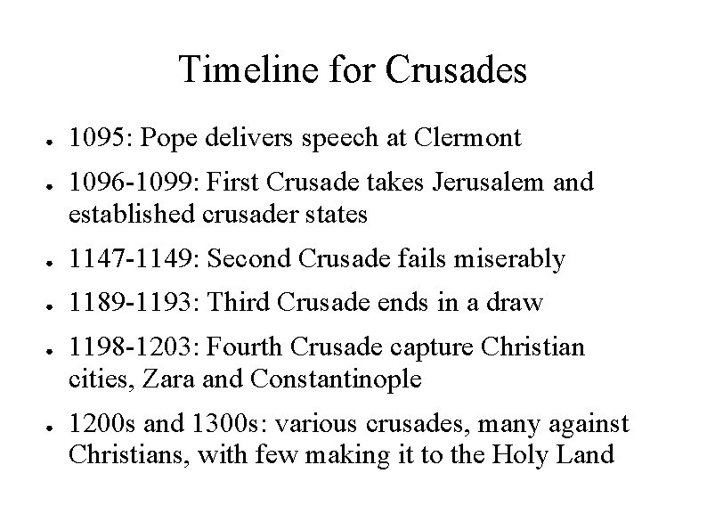 Timeline for Crusades ● ● 1095: Pope delivers speech at Clermont 1096 -1099: First