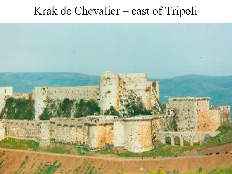 Krak de Chevalier – east of Tripoli 