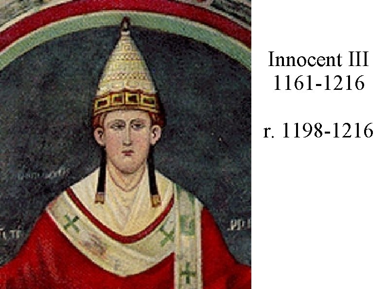 Innocent III 1161 -1216 r. 1198 -1216 