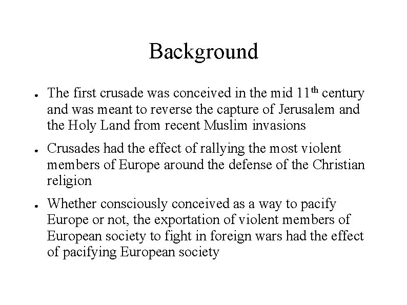 Background ● ● ● The first crusade was conceived in the mid 11 th