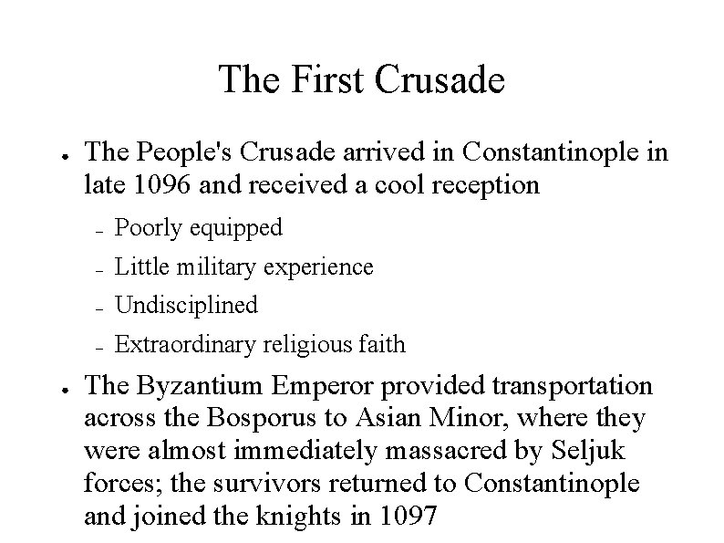 The First Crusade ● ● The People's Crusade arrived in Constantinople in late 1096