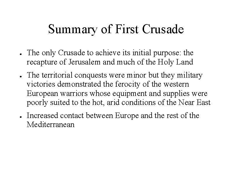 Summary of First Crusade ● ● ● The only Crusade to achieve its initial