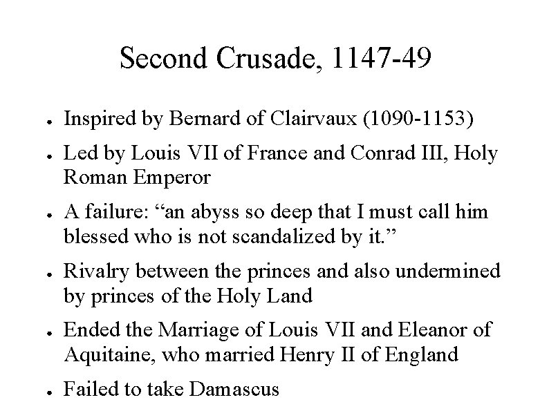 Second Crusade, 1147 -49 ● ● ● Inspired by Bernard of Clairvaux (1090 -1153)