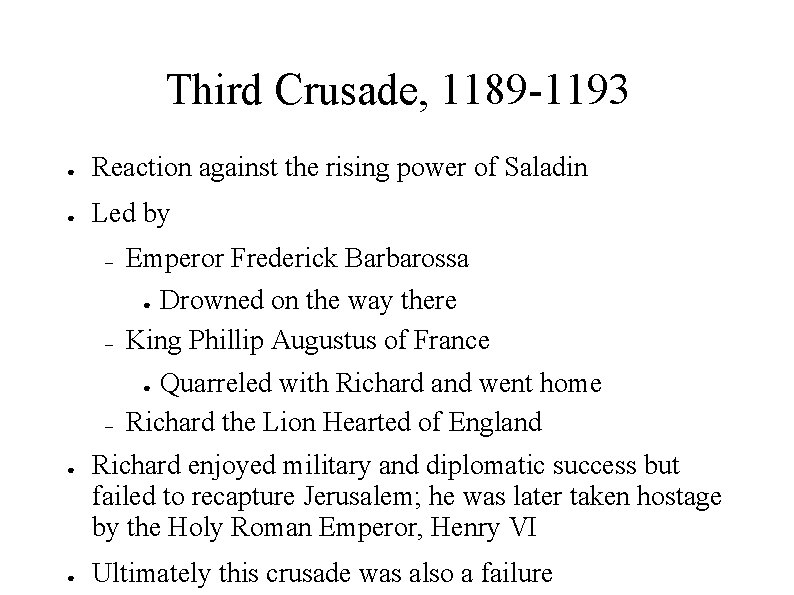 Third Crusade, 1189 -1193 ● Reaction against the rising power of Saladin ● Led