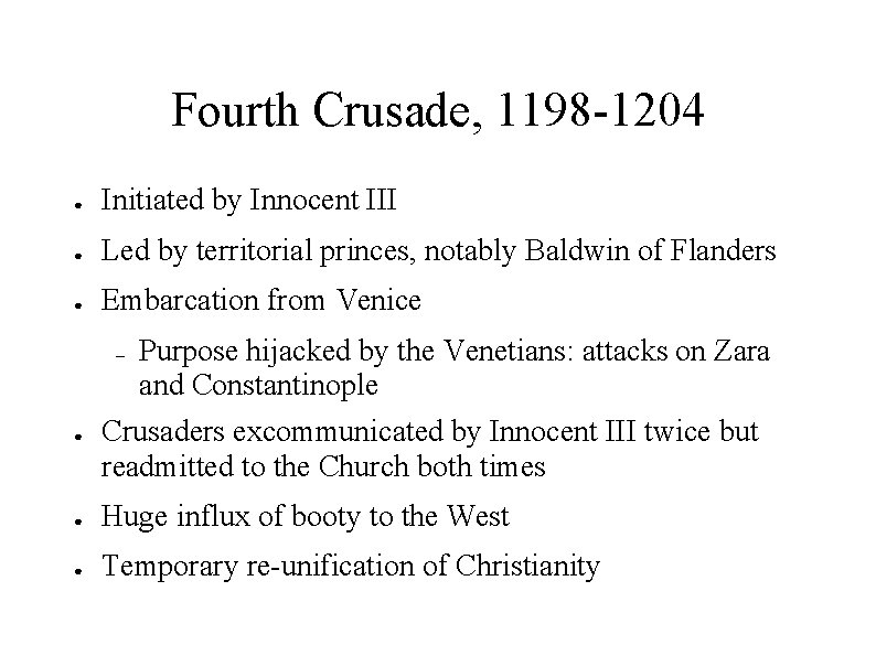 Fourth Crusade, 1198 -1204 ● Initiated by Innocent III ● Led by territorial princes,
